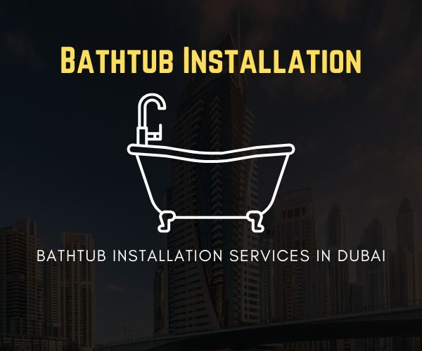 Expert bathtub installation services in Dubai for residential bathroom upgrades