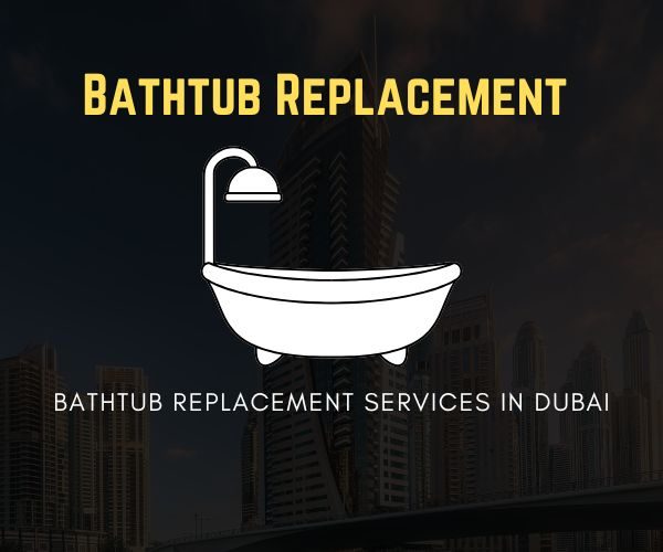 Expert bathtub replacement services in Dubai for modern and stylish bathroom upgrades
