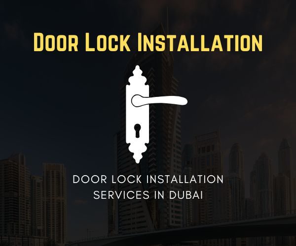 Expert door lock installation services in Dubai for homes, offices, and commercial properties