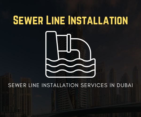 Expert sewer line installation services in Dubai for residential and commercial properties