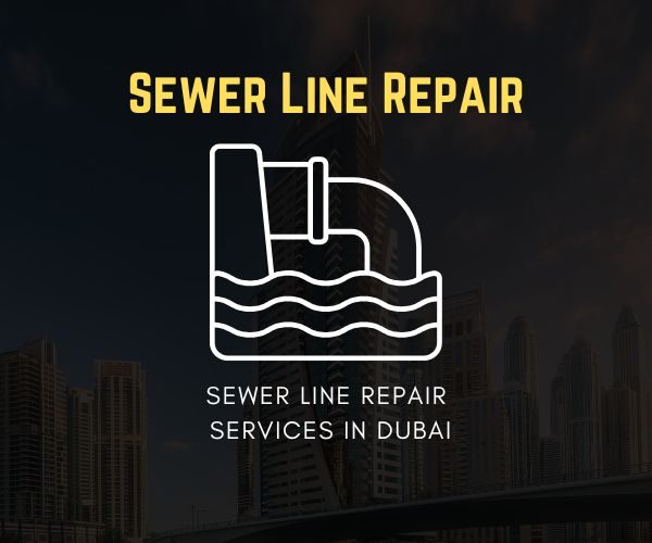 Expert sewer line repair services in Dubai for leaks, blockages, and damaged pipes