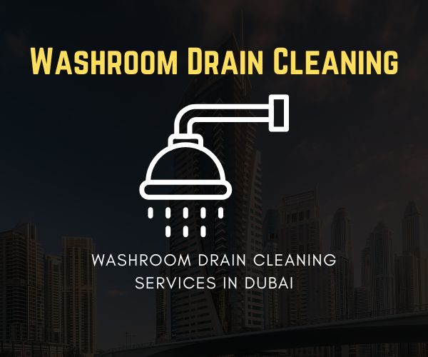 Professional washroom drain cleaning services in Dubai to remove blockages and keep drains flowing smoothly