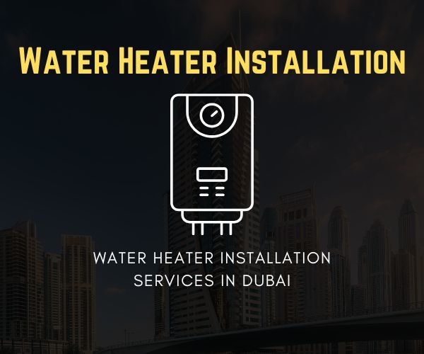 Expert water heater installation services in Dubai for homes and commercial properties